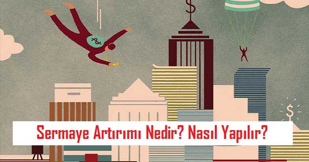 Sermaye Artırımı Nedir ve Şirketler İçin Faydaları