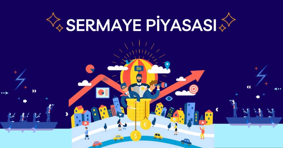 Sermaye Piyasası Araçlarının Çeşitleri Nedir ve Özellikleri